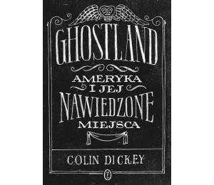 Ghostland. Ameryka i jej nawiedzone miejsca