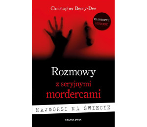 Rozmowy z seryjnymi mordercami Najgorsi na świecie