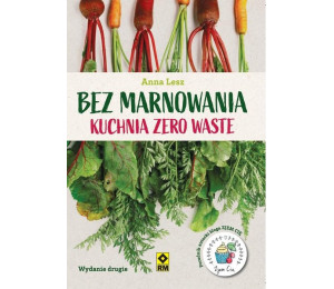 Bez marnowania. Kuchnia zero waste w.2