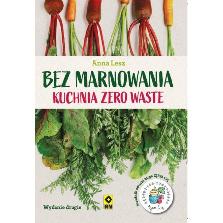 Bez marnowania. Kuchnia zero waste w.2