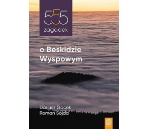 555 zagadek o Beskidzie Wyspowym