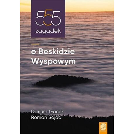 555 zagadek o Beskidzie Wyspowym