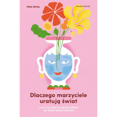 Dlaczego marzyciele uratują świat, czyli co...