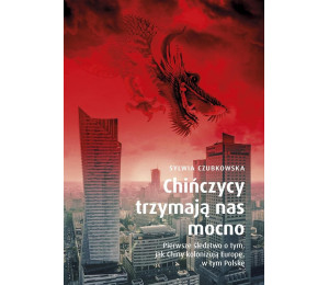 Chińczycy trzymają nas mocno