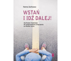 Wstań i idź dalej!