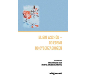 Bliski Wschód - od Edenu do cyberzagrożeń