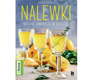 Nalewki. Natura zamknięta w butelce