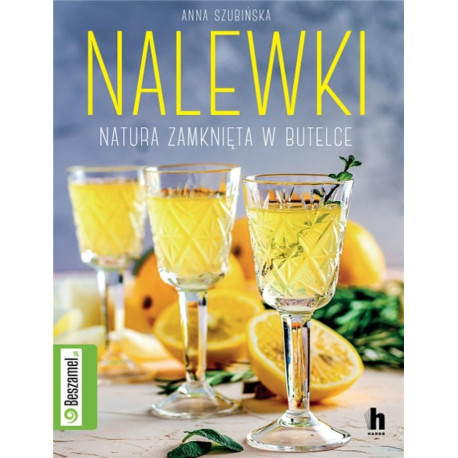 Nalewki. Natura zamknięta w butelce