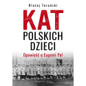 Kat polskich dzieci. Opowieść o Eugenii Pol