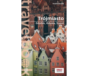 Trójmiasto. Gdańsk, Gdynia, Sopot. Travelbook w.3