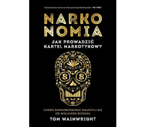 Narkonomia. Jak prowadzić kartel narkotykowy