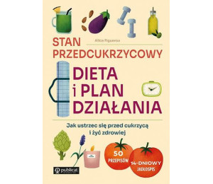 Stan przedcukrzycowy: dieta i plan działania