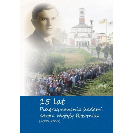 15-lat pielrzymowania śladami Karola Wojtyly