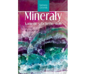 Minerały, kamienie szlachetne, skały