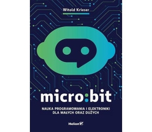 Micro:bit. Nauka programowania i elektroniki...