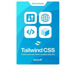 Tailwind CSS. Projektowanie stron WWW