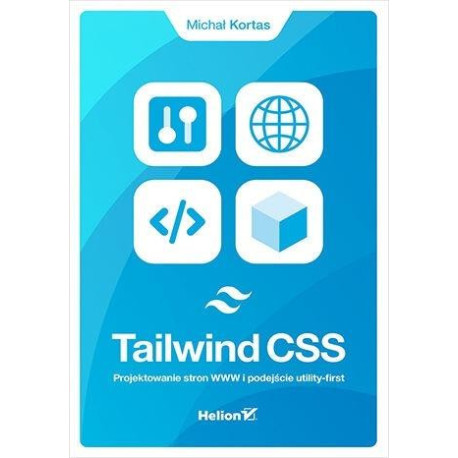 Tailwind CSS. Projektowanie stron WWW