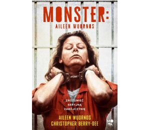 Monster Aileen Wuornos - zrozumieć seryjną..