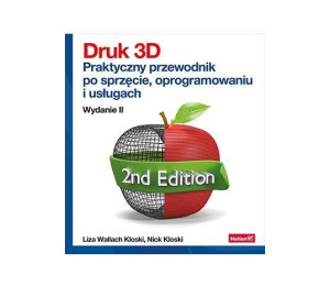 Druk 3D. Praktyczny przewodnik po sprzęcie.. w.2