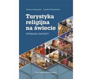 Turystyka religijna na świecie. Wybrane aspekty