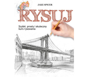 Rysuj. Szybki, prosty i skuteczny kurs rysowania