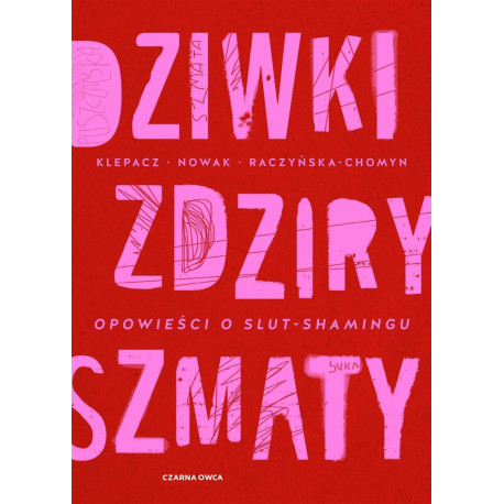 Dziwki, zdziry, szmaty. Opowieści o slut-shamingu