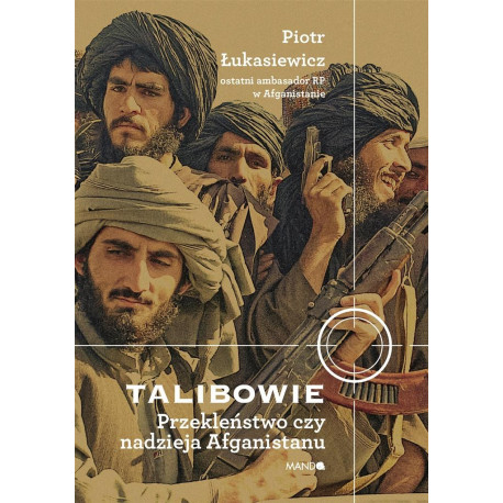 Talibowie Przekleństwo czy nadzieja Afganistanu