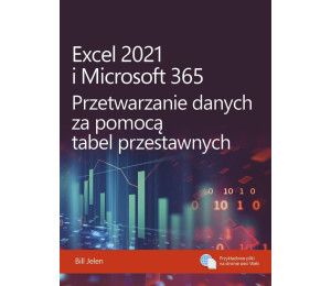 Excel 2021 i Microsoft 365. Przetwarzanie danych