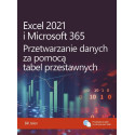 Excel 2021 i Microsoft 365. Przetwarzanie danych