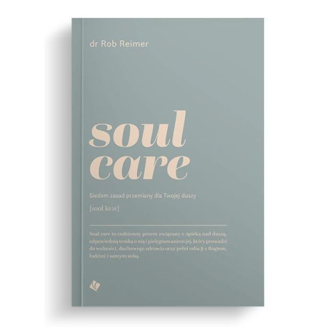 Soul care. Siedem zasad przemiany dla twojej duszy