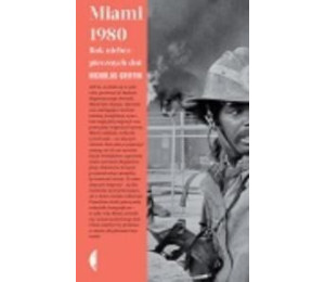 Miami 1980. Rok niebezpiecznych dni