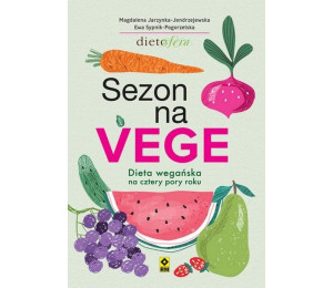 Sezon na Vege. Dieta wegańska na cztery pory roku