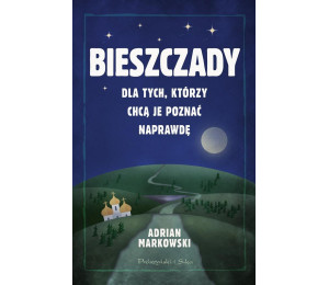 Bieszczady. Dla tych, którzy chcą je poznać