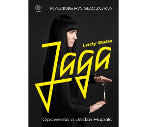 Lady Baba Jaga. Opowieść o Jadze Hupało