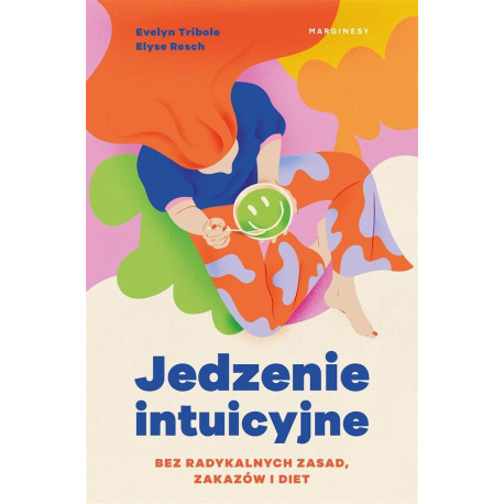 Jedzenie intuicyjne. Bez radykalnych zasad