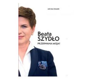 Beata Szydło. Przerwana misja?