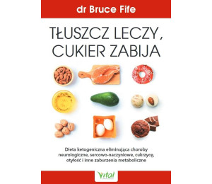 Tłuszcz leczy, cukier zabija