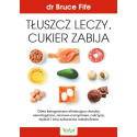 Tłuszcz leczy, cukier zabija