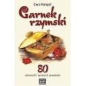 Garnek rzymski. 80 zdrowych i pysznych przepisów