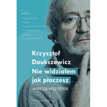 Nie widziałem, jak płaczesz. Wiersze wszystkie