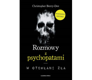 Rozmowy z psychopatami. W otchłani zła