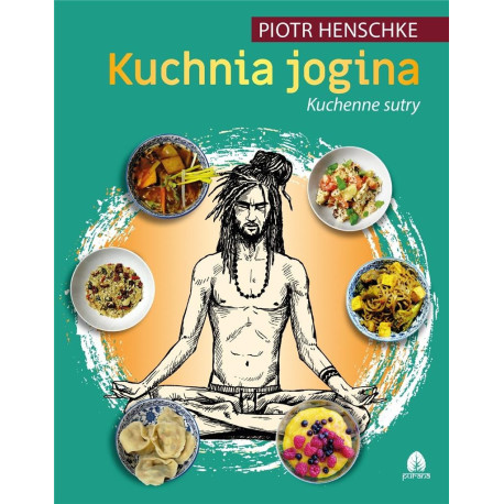 Kuchnia Jogina cz.2 Kuchenne sutry Piotr Henschke