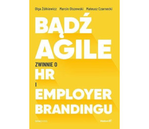 Bądź Agile. Zwinnie o HR i Employer Brandingu