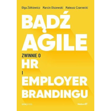 Bądź Agile. Zwinnie o HR i Employer Brandingu