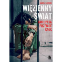 Więzienny świat. Korupcja, przemoc, seks