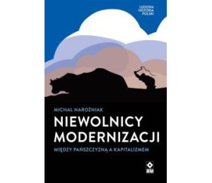 Niewolnicy modernizacji Między pańszczyzną a..