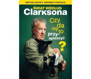 Świat według Clarksona.Czy da się to przyspieszyć?