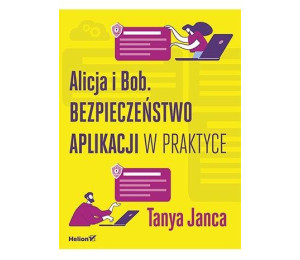 Alicja i Bob. Bezpieczeństwo aplikacji w praktyce