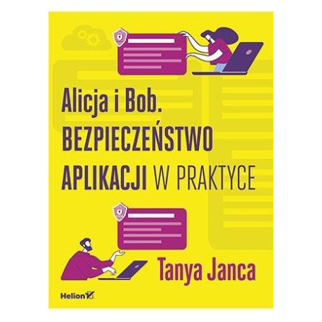 Alicja i Bob. Bezpieczeństwo aplikacji w praktyce