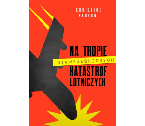 Na tropie niewyjaśnionych katastrof lotniczych